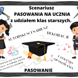 Scenariusz - Pasowanie na ucznia + dekoracje - Scenariusz